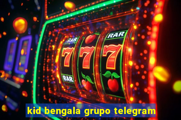 kid bengala grupo telegram